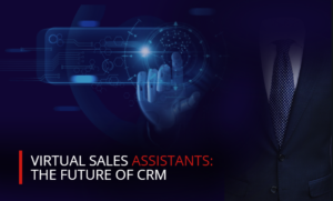 Read more about the article Virtual Sales Assistants: The Future of CRM