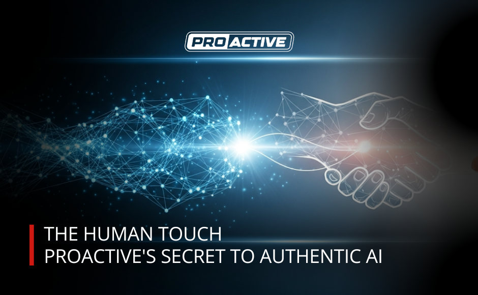 Read more about the article The Human Touch: ProActive’s Secret to Authentic AI