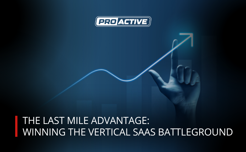 The Last Mile Advantage: Winning the Vertical SaaS Battleground